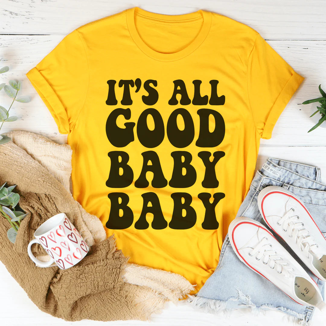 It'S All Good Baby Baby T-Shirt