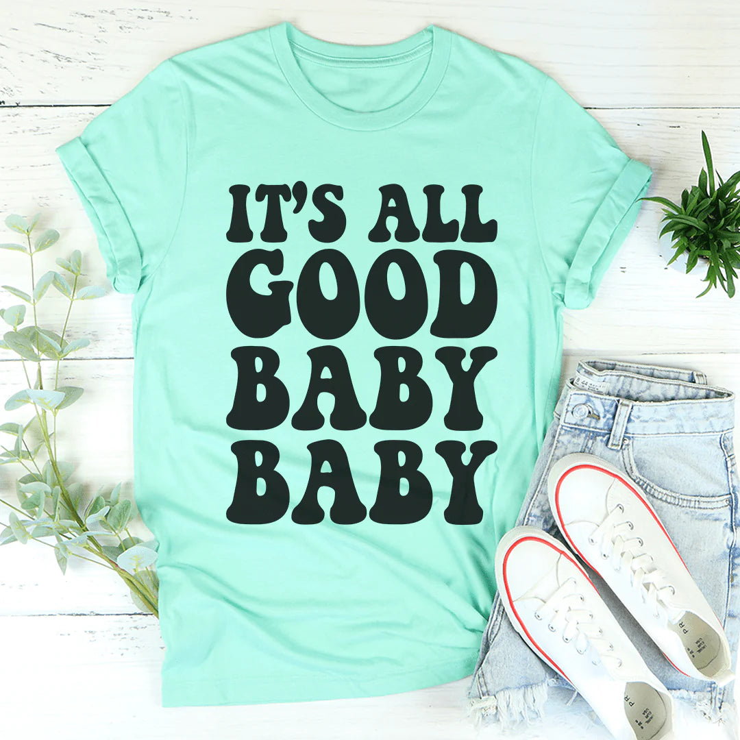 It'S All Good Baby Baby T-Shirt