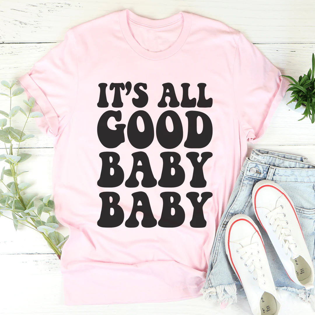 It'S All Good Baby Baby T-Shirt